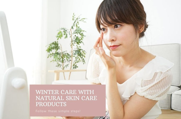 Winter care with natural products for natural Skin.